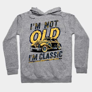 I'm not old I'm classic Hoodie